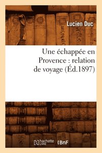 bokomslag Une chappe En Provence: Relation de Voyage (d.1897)