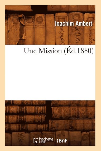 bokomslag Une Mission, (d.1880)