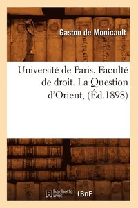 bokomslag Universite de Paris. Faculte de droit. La Question d'Orient, (Ed.1898)