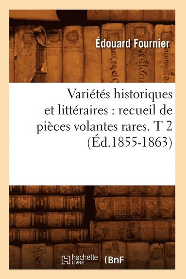 bokomslag Varits Historiques Et Littraires: Recueil de Pices Volantes Rares. T 2 (d.1855-1863)