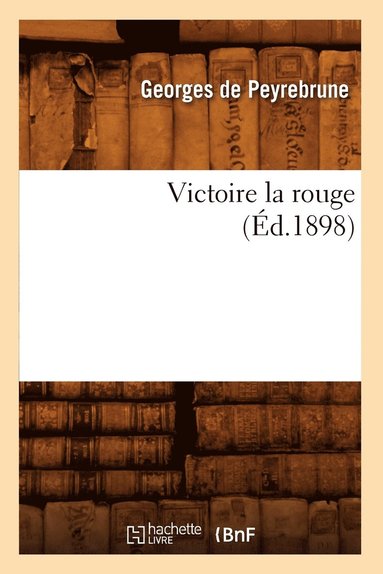 bokomslag Victoire La Rouge (d.1898)