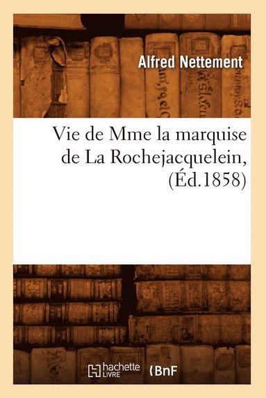 bokomslag Vie de Mme La Marquise de la Rochejacquelein, (d.1858)