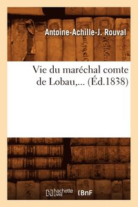 bokomslag Vie Du Marechal Comte de Lobau (Ed.1838)