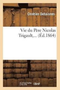 bokomslag Vie Du Pre Nicolas Trigault (d.1864)