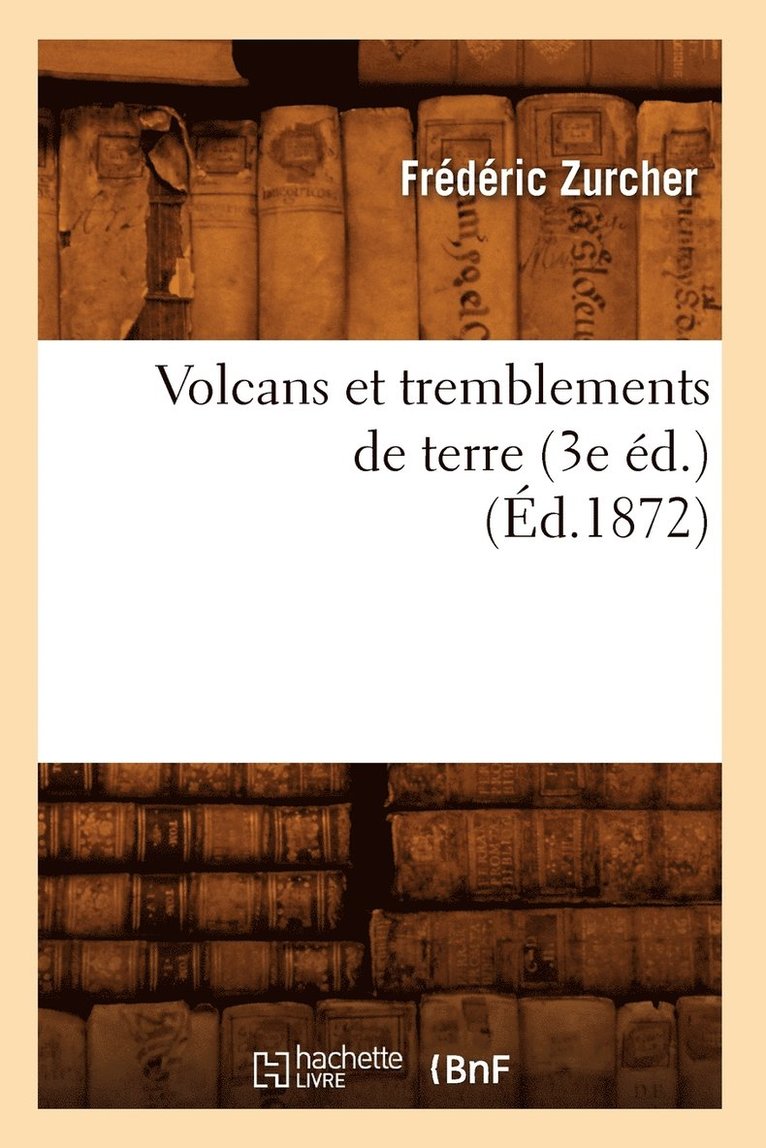 Frédéric Zurcher, ZURCHER F - Volcans Et Tremblements de Terre (3e Éd.) (Éd.1872), Häftad