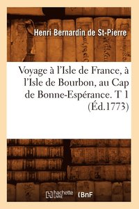 bokomslag Voyage À l'Isle de France, À l'Isle de Bourbon, Au Cap de Bonne-Espérance. T 1 (Éd.1773)