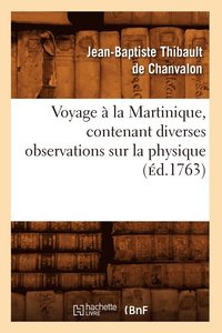 bokomslag Voyage  La Martinique, Contenant Diverses Observations Sur La Physique (d.1763)