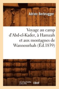 bokomslag Voyage Au Camp d'Abd-El-Kader,  Hamzah Et Aux Montagnes de Wannourhah (d.1839)