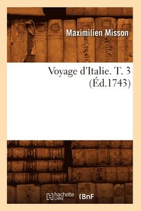 bokomslag Voyage d'Italie. T. 3 (d.1743)