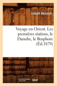 bokomslag Voyage En Orient. Les Premires Stations, Le Danube, Le Bosphore (d.1879)
