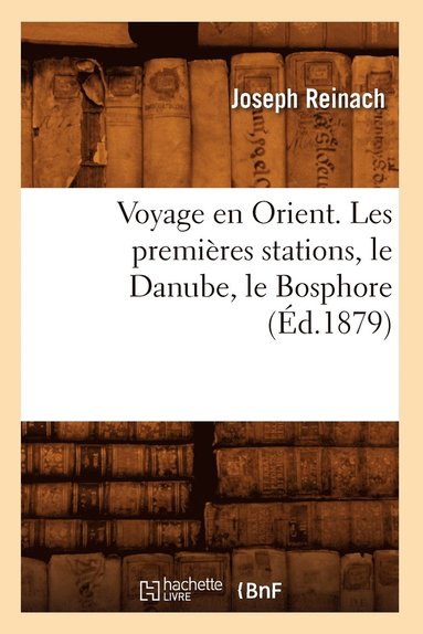 bokomslag Voyage En Orient. Les Premières Stations, Le Danube, Le Bosphore (Éd.1879)