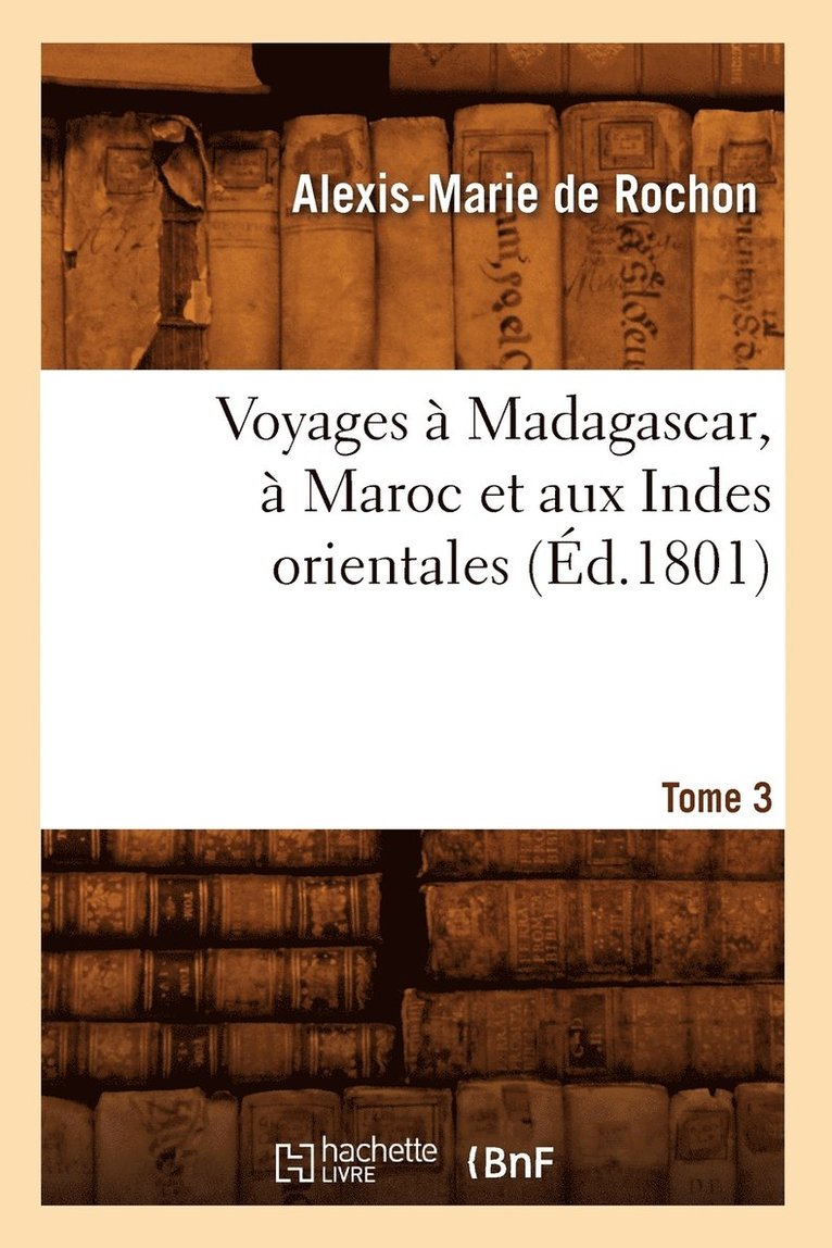 Voyages A Madagascar, A Maroc Et Aux Indes Orientales. Tome 3 (Ed.1801) 1