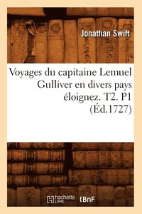 bokomslag Voyages Du Capitaine Lemuel Gulliver En Divers Pays loignez . T2. P1 (d.1727)