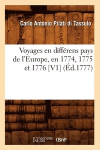 bokomslag Voyages En Diffrens Pays de l'Europe, En 1774, 1775 Et 1776 [V1] (d.1777)