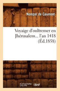 bokomslag Voyaige d'Oultremer En Jhrusalem l'An 1418 (d.1858)