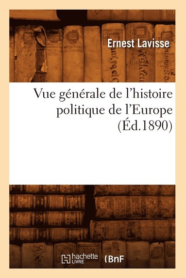 bokomslag Vue Gnrale de l'Histoire Politique de l'Europe (d.1890)