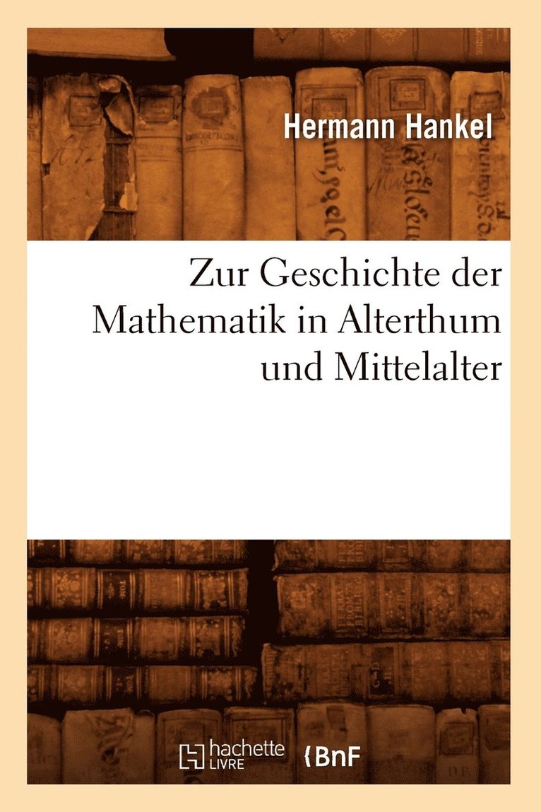 Zur Geschichte Der Mathematik in Alterthum Und Mittelalter (d.1874) 1