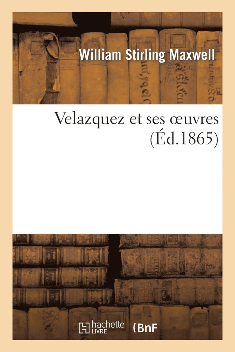 Velazquez Et Ses Oeuvres 1