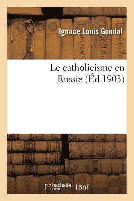 bokomslag Le Catholicisme En Russie