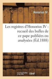 bokomslag Les Registres d'Honorius IV: Recueil Des Bulles de CE Pape Publiées Ou Analysées