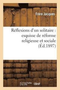 bokomslag Réflexions d'Un Solitaire: Esquisse de Réforme Religieuse Et Sociale