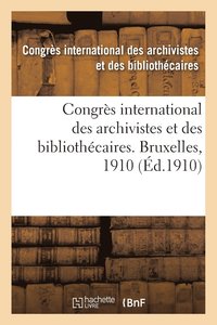 bokomslag Congrès International Des Archivistes Et Des Bibliothécaires. Bruxelles, 1910