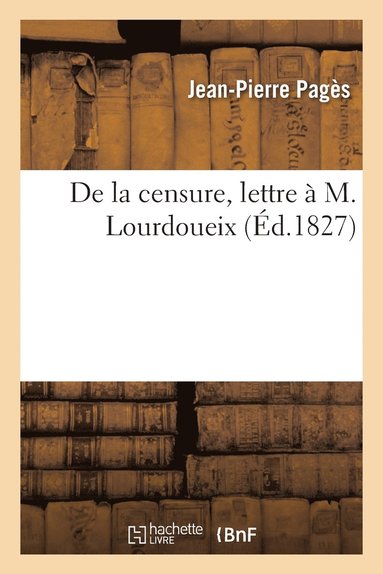 Jean-Pierre Pagès - de la Censure, Lettre À M. Lourdoueix, Häftad