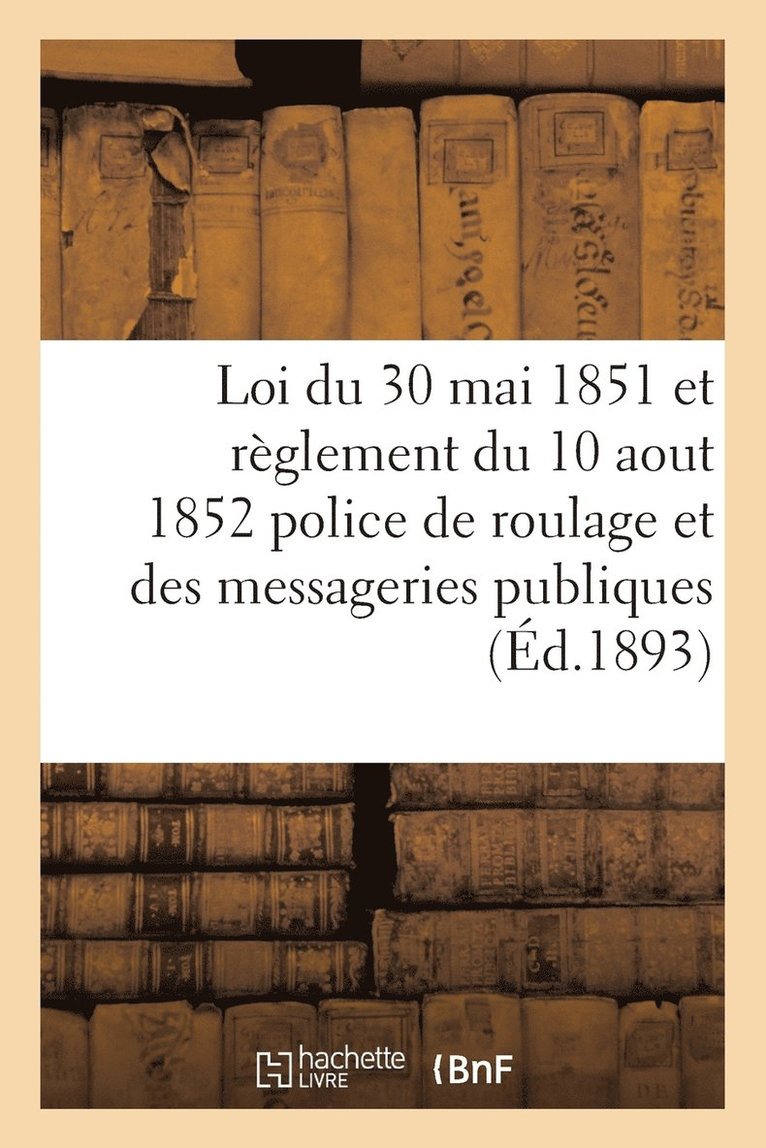 Loi Du 30 Mai 1851 Et Rglement Du 10 Aout 1852 Sur La Police de Roulage Et Des Messagerie Publique 1