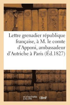 Lettre d'Un Grenadier Republique Francaise, A M. Le Comte d'Apponi, Ambassadeur d'Autriche A Paris 1