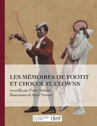 bokomslag Les Memoires de Footit Et Chocolat - Clowns (Ed. 1907)