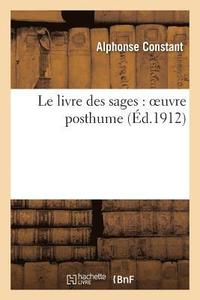 bokomslag Le Livre Des Sages: Oeuvre Posthume