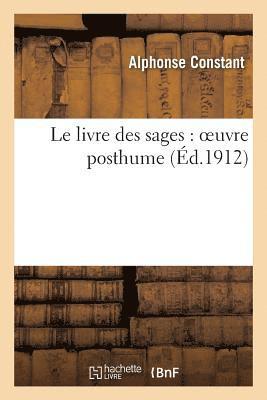 Le Livre Des Sages: Oeuvre Posthume 1