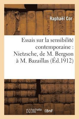 Essais Sur La Sensibilit Contemporaine: Nietzsche, de M. Bergson  M. Bazaillas 1
