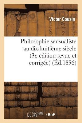 bokomslag Philosophie Sensualiste Au Dix-Huitième Siècle (3e Édition Revue Et Corrigée)