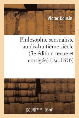 bokomslag Philosophie Sensualiste Au Dix-Huitime Sicle (3e dition Revue Et Corrige)