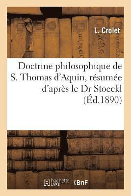 bokomslag Doctrine Philosophique de S. Thomas d'Aquin, Résumée d'Après Le Dr Stoeckl