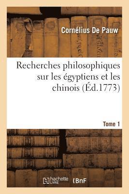 Recherches Philosophiques Sur Les gyptiens Et Les Chinois. Tome 1 1