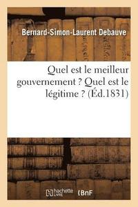 bokomslag Quel Est Le Meilleur Gouvernement ? Quel Est Le Légitime ?