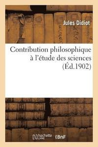 bokomslag Contribution Philosophique  l'tude Des Sciences