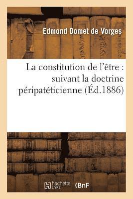 La Constitution de l'tre: Suivant La Doctrine Pripatticienne 1