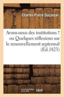 bokomslag Avons-Nous Des Institutions ? Ou Quelques Rflexions Sur Le Renouvellement Septennal