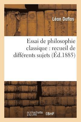 Léon Duflos, DUFLOS-L, Duflos-L - Essai de Philosophie Classique: Recueil de Différents Sujets Proposés Habituellement, Häftad