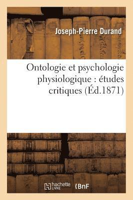 Ontologie Et Psychologie Physiologique: tudes Critiques 1