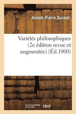 Varits Philosophiques (2e dition Revue Et Augmente) 1