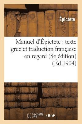 Épictète, EPICTETE - Manuel d'Épictète: Texte Grec Et Traduction Française En Regard (8e Édition), Häftad