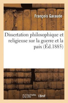 Dissertation Philosophique Et Religieuse Sur La Guerre Et La Paix 1