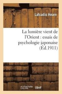 bokomslag La Lumire Vient de l'Orient: Essais de Psychologie Japonaise