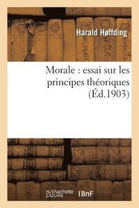 bokomslag Morale: Essai Sur Les Principes Thoriques Et Leur Application Aux Circonstances Particulires