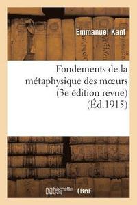 bokomslag Fondements de la Mtaphysique Des Moeurs (3e dition Revue)