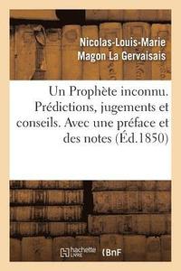 bokomslag Un Prophète Inconnu. Prédictions, Jugements Et Conseils. Avec Une Préface Et Des Notes